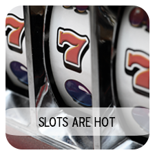 Slots are Hot